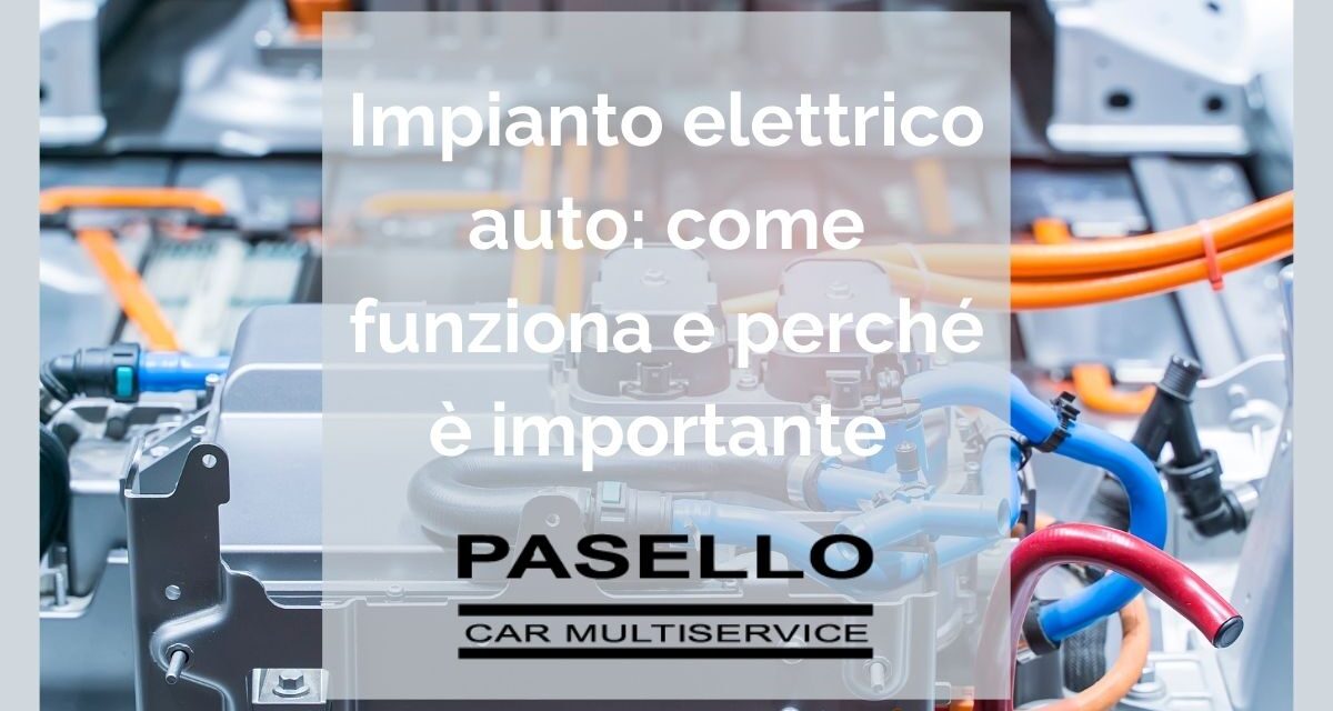 Impianto elettrico auto, consigli per manutenzione e prevenzione