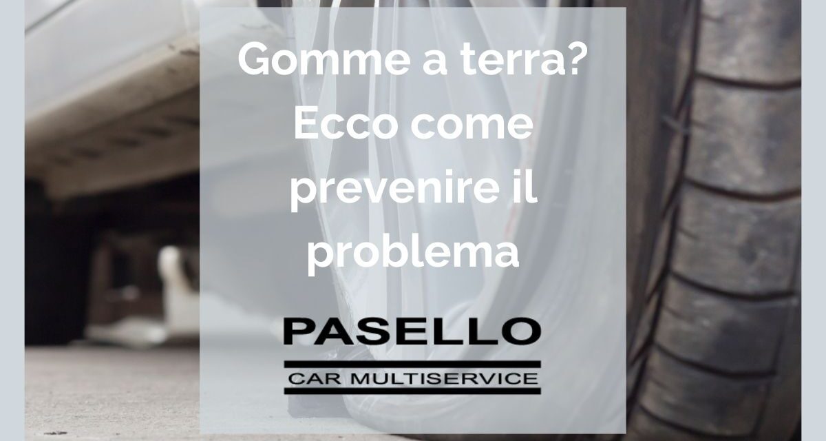 Gomme a terra? Ecco come prevenire il problema